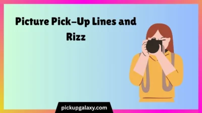 Picture Pick-Up Lines and Rizz