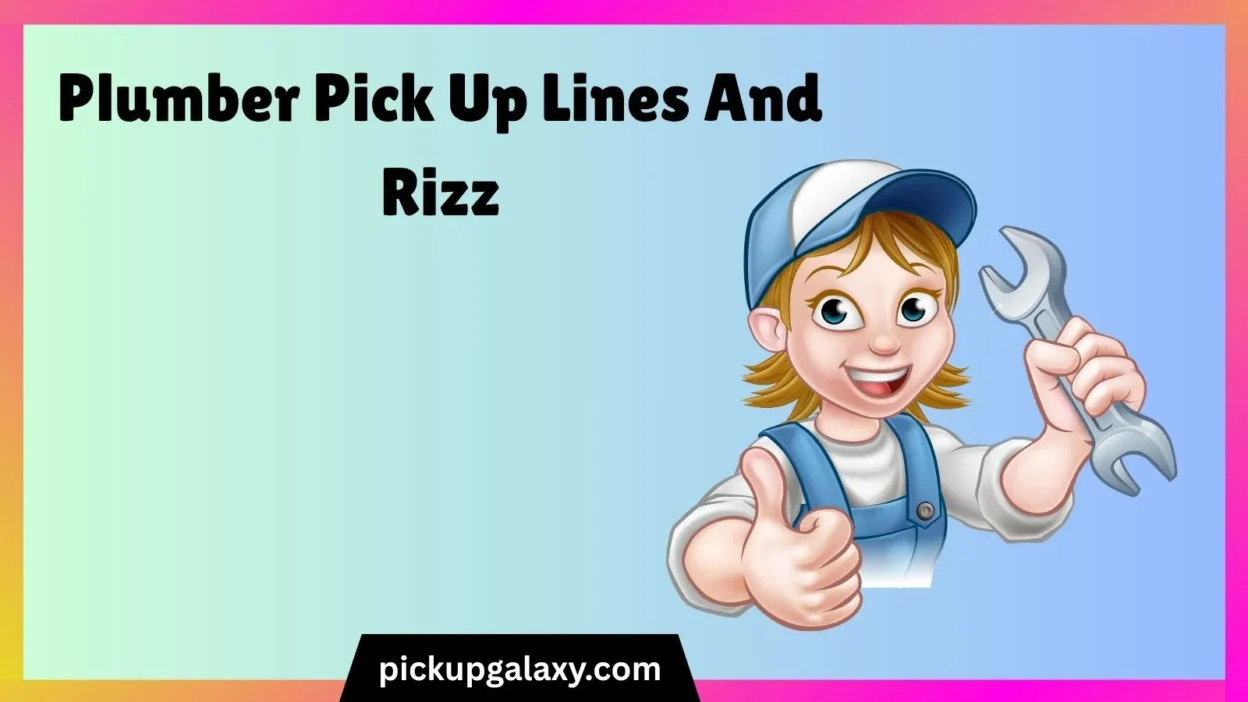 Plumber Pick Up Lines And Rizz