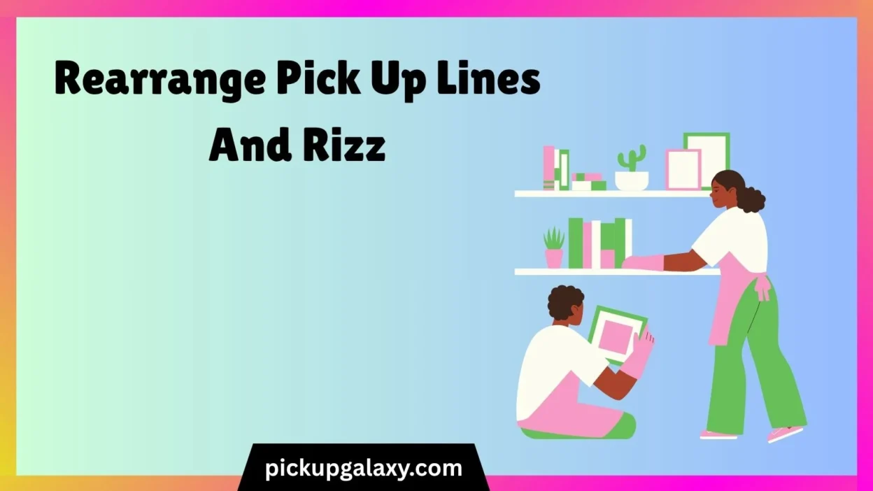 Rearrange Pick Up Lines And Rizz