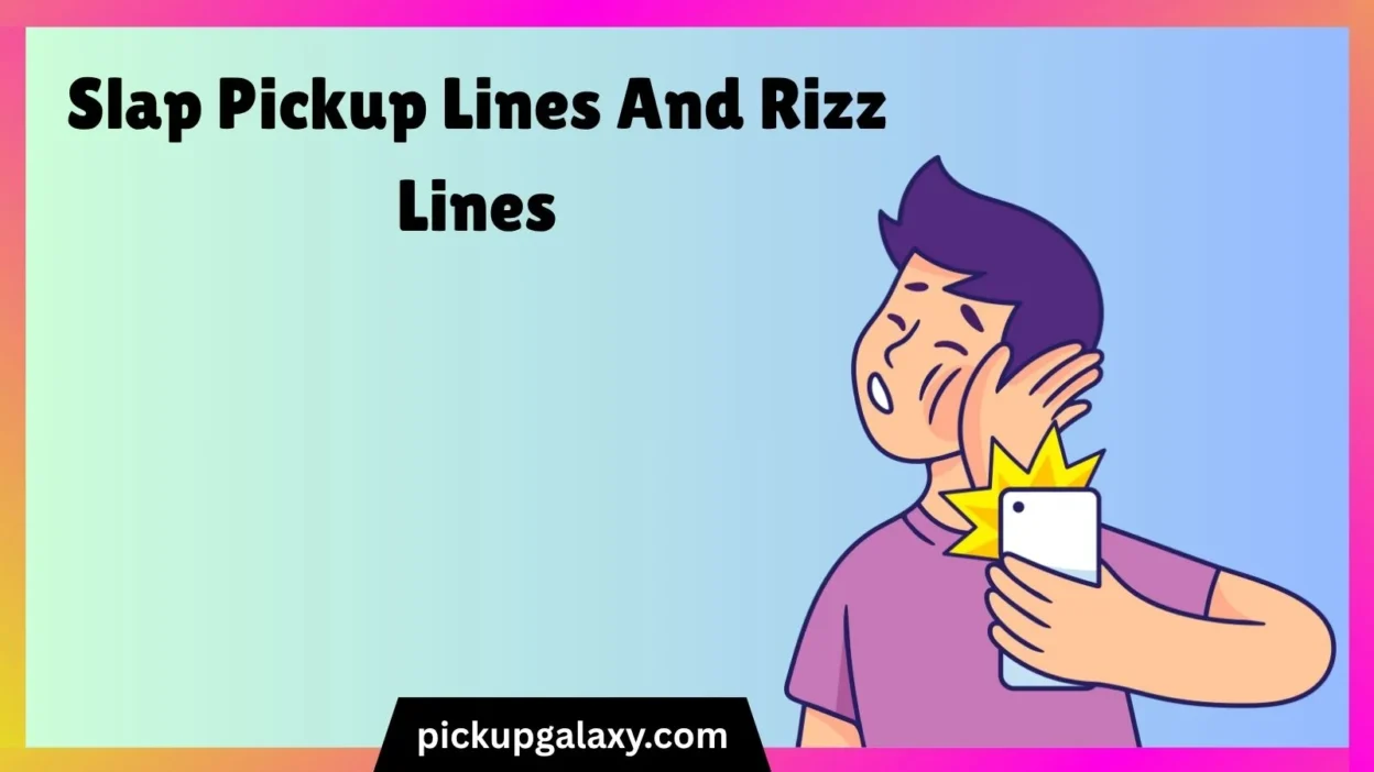 Slap Pickup Lines And Rizz Lines