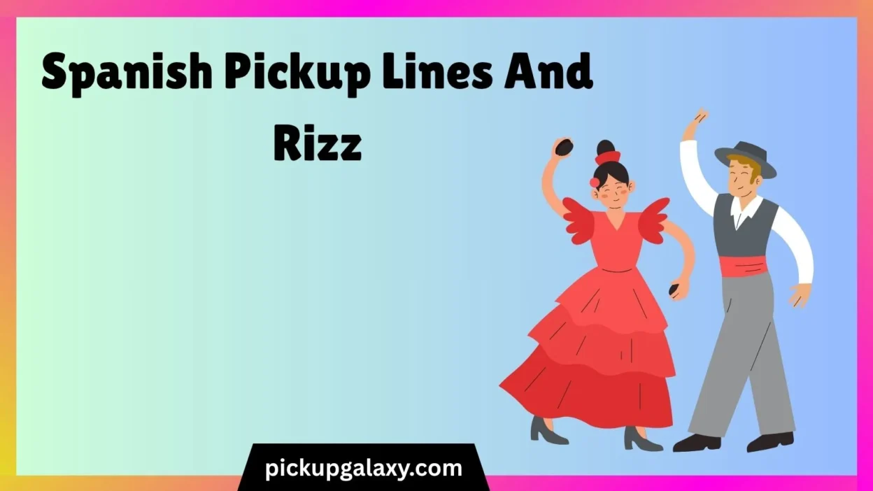 Spanish Pickup Lines And Rizz