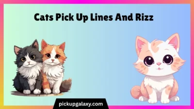 Cats Pick Up Lines And Rizz