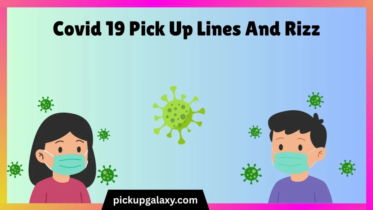 Covid 19 Pick Up Lines And Rizz