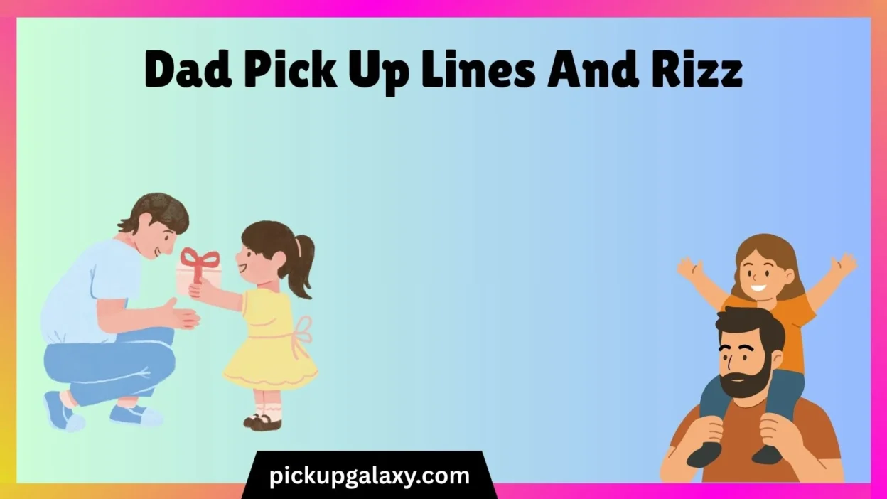 Dad Pick Up Lines And Rizz