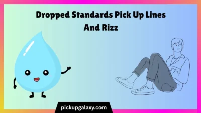 Dropped Standards Pick Up Lines