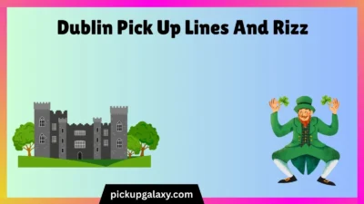 Dublin Pick Up Lines And Rizz