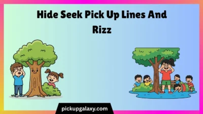 Hide Seek Pick Up Lines And Rizz