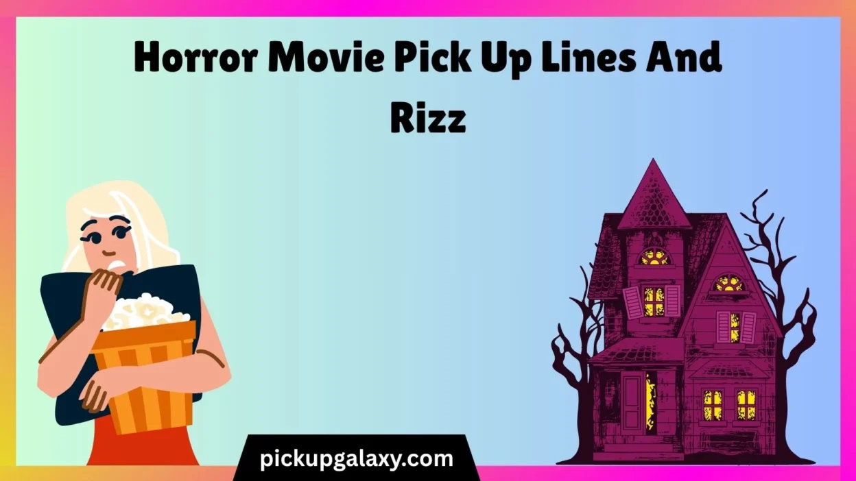Horror Movie Pick Up Lines And Rizz