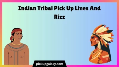 Indian Tribal Pick Up Lines And Rizz