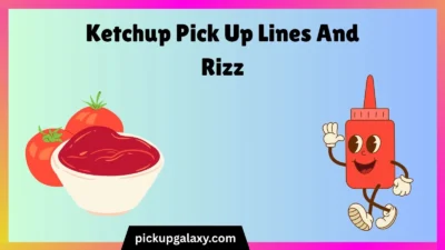 Ketchup Pick Up Lines And Rizz