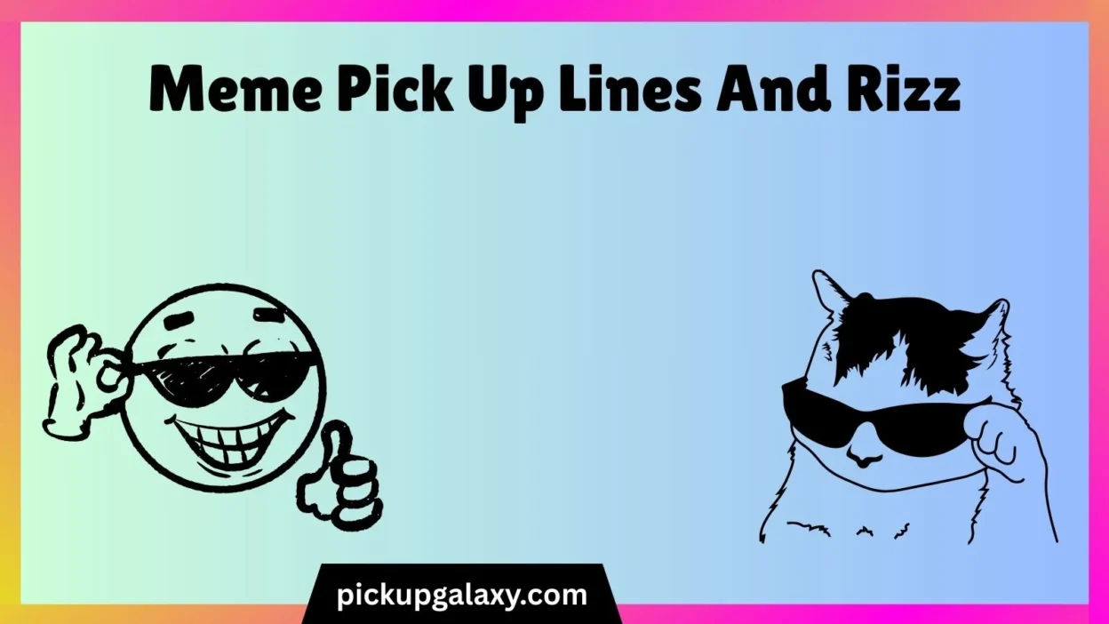 Meme Pick Up Lines And Rizz