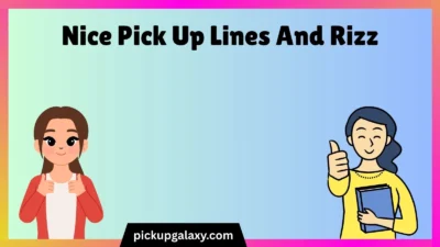 Nice Pick Up Lines And Rizz