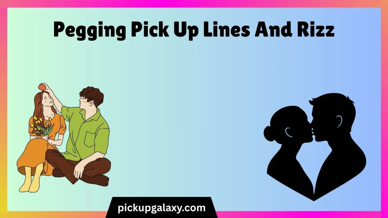 Pegging Pick Up Lines And Rizz