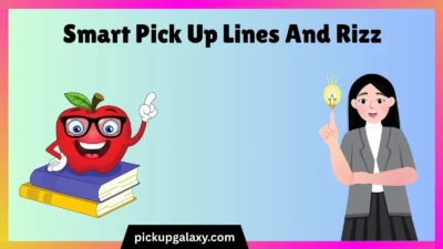 Smart Pick Up Lines And Rizz