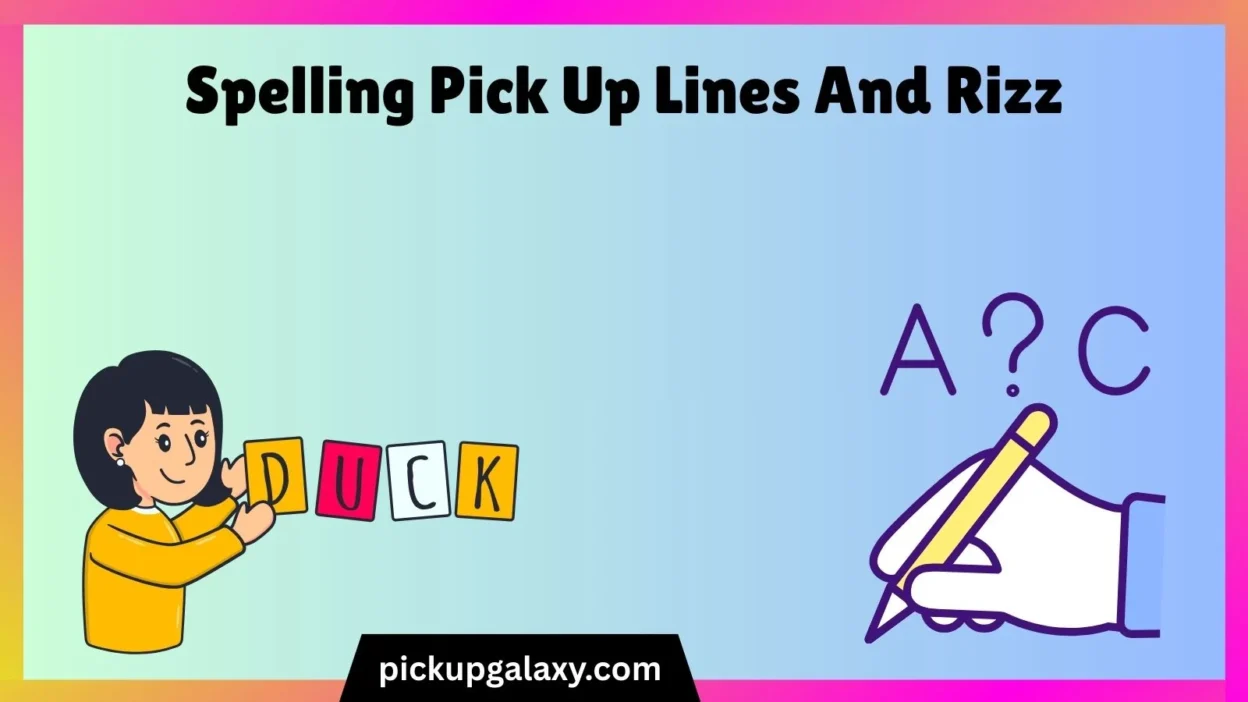 Spelling Pick Up Lines And Rizz