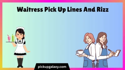 Waitress Pick Up Lines And Rizz