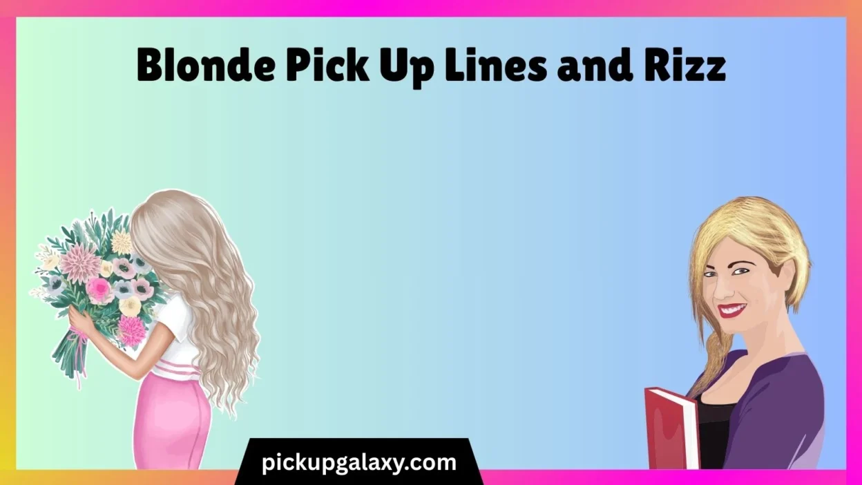 Blonde Pick Up Lines and Rizz