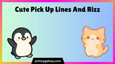 Cute Pick Up Lines And Rizz