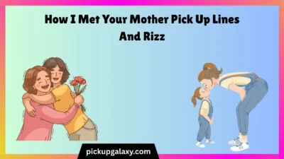 How I Met Your Mother Pick Up Lines And Rizz