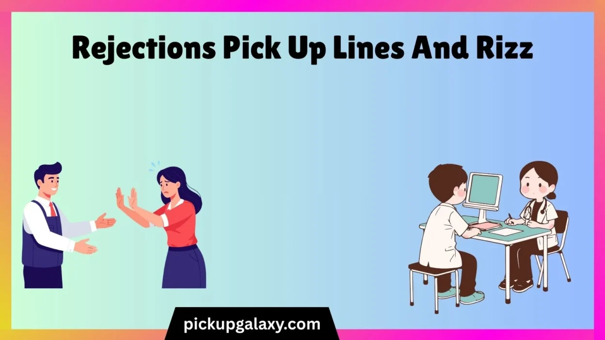 Rejections Pick Up Lines And Rizz