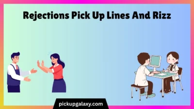 Rejections Pick Up Lines And Rizz
