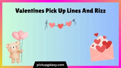 Valentines Pick Up Lines And Rizz