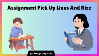 Assignment Pick Up Lines And Rizz