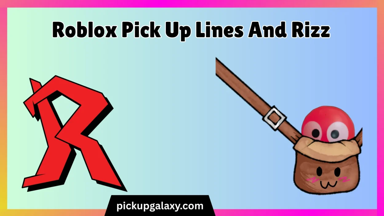 Roblox Pick Up Lines And Rizz