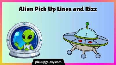 Alien Pick Up Lines and Rizz