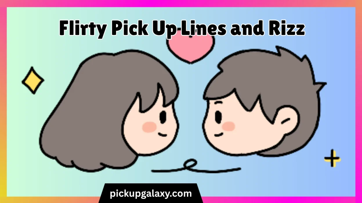Flirty Pick Up Lines and Rizz