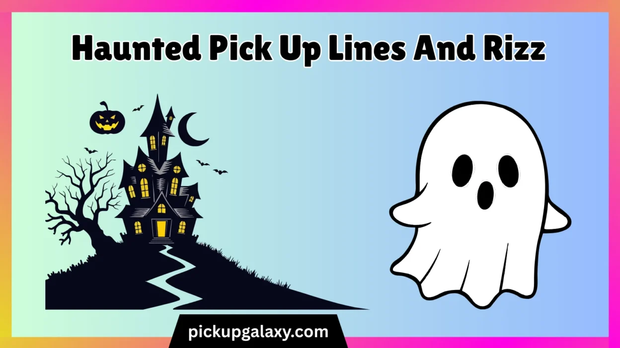 Haunted Pick Up Lines And Rizz