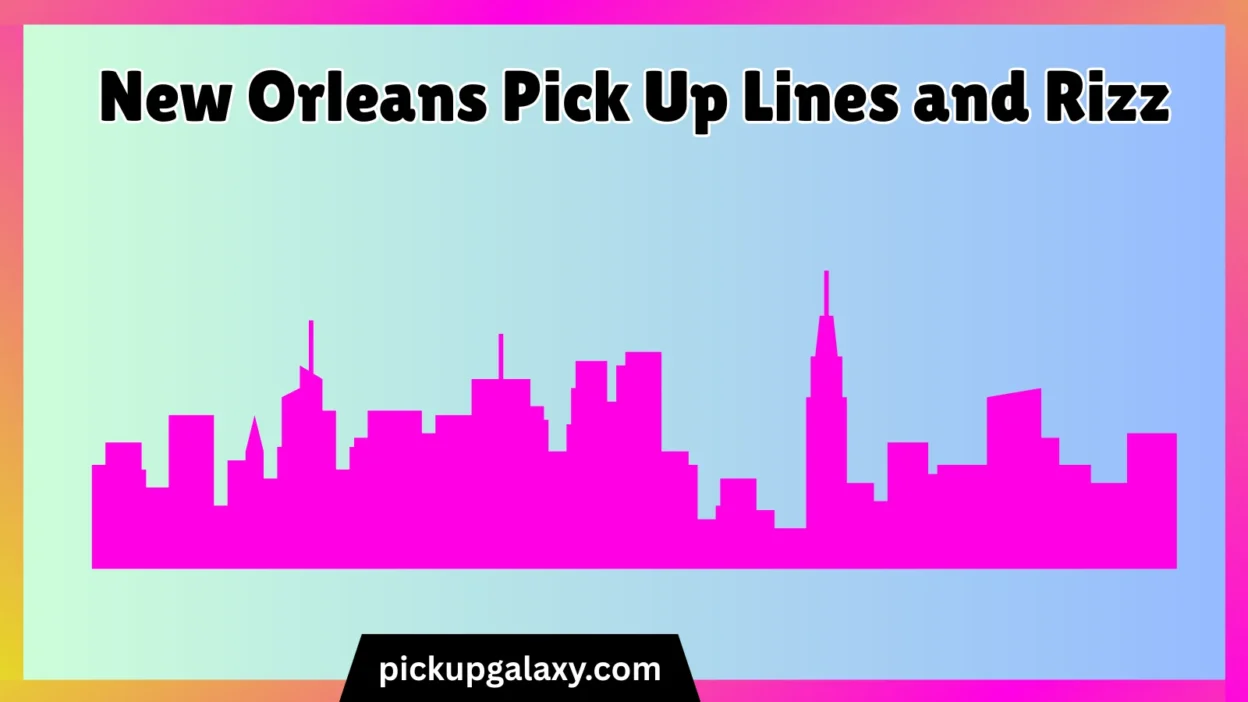 New Orleans Pick Up Lines and Rizz