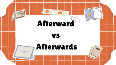 Afterward vs Afterwards