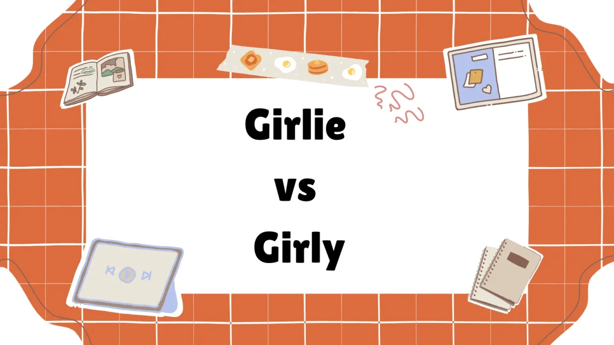 Girlie vs Girly