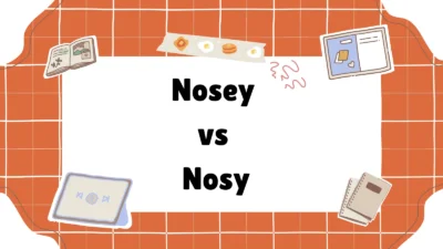 Nosey vs Nosy