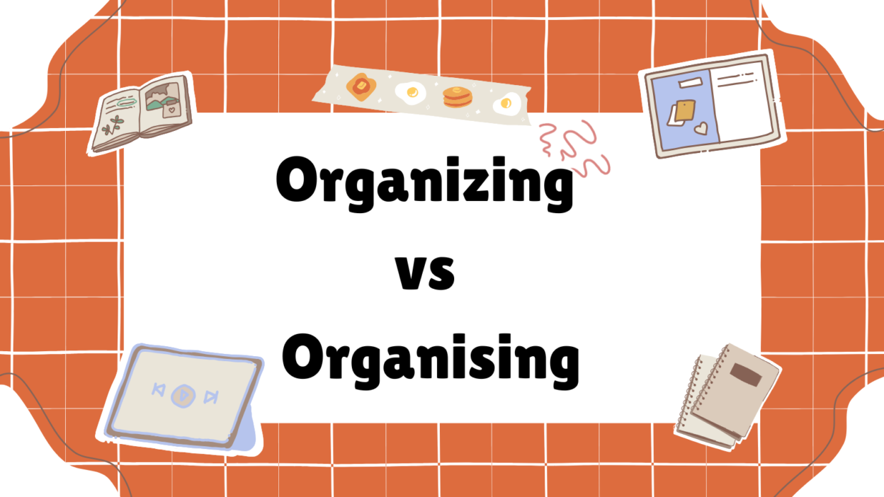 Organizing vs Organising